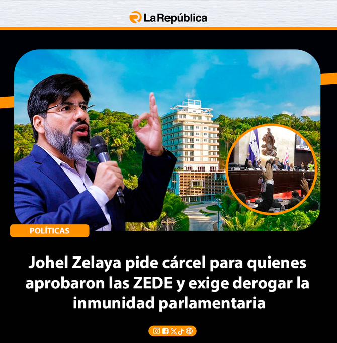Johel Zelaya pide cárcel para quienes aprobaron las ZEDE y exige derogar la inmunidad parlamentaria - Cover Image